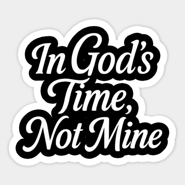 In God's Time, Not Mine Christian Gift Magnet by Joseph41