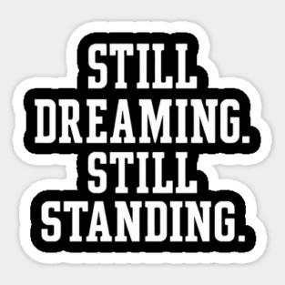 Still Dreaming.  Still Standing Christian Gift Sticker