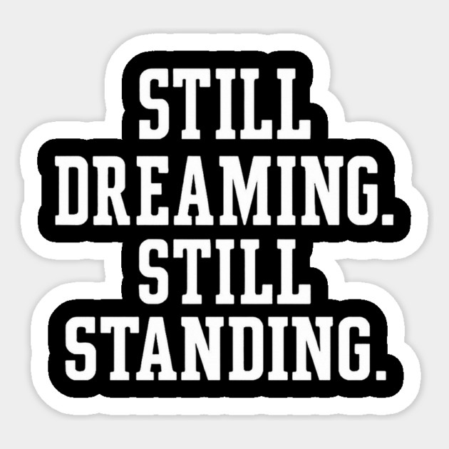 Still Dreaming.  Still Standing Christian Gift Sticker by Joseph41