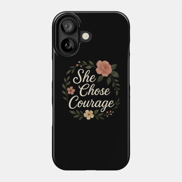 She Chose Courage Phone Case by Peter's Store 8