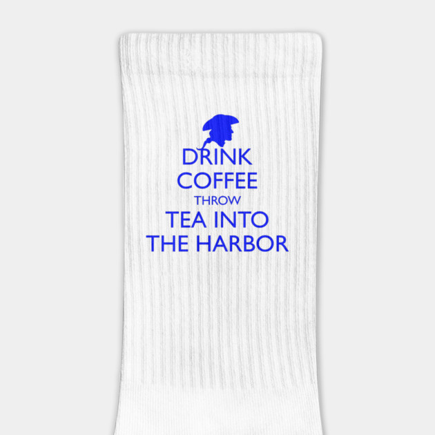 DRINK COFFEE THROW TEA INTO THE HARBOR by HolidayBug