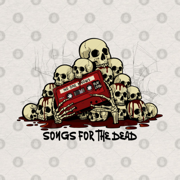 SONGS FOR THE DEAD by artslaves