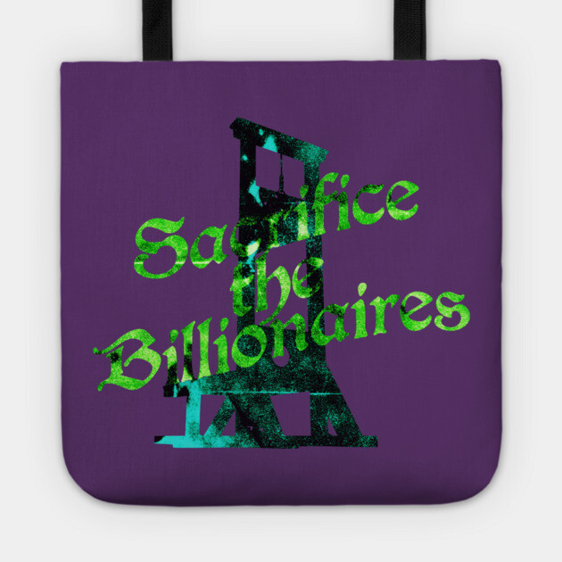Sacrifice the Billionaires Tote by casualteesinc