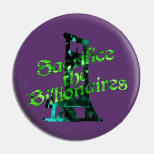 Sacrifice the Billionaires Pin