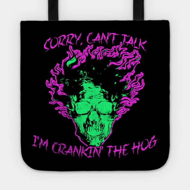 Sorry, Can't Talk, I'm Crankin' the Hog Tote by casualteesinc