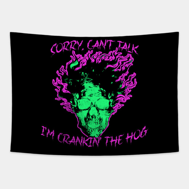 Sorry, Can't Talk, I'm Crankin' the Hog Tapestry by casualteesinc