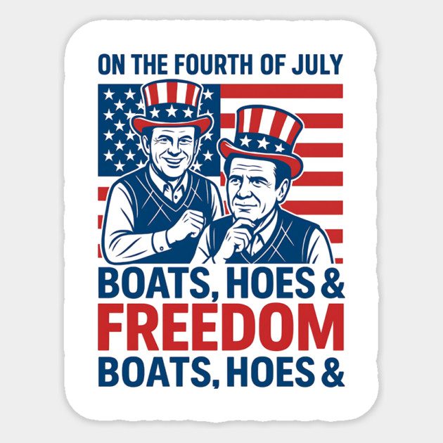 On The Fourth Of July Boats, Hoes & Freedom Sticker by ArtistTee ⭐⭐⭐⭐⭐