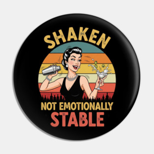 Shaken Not Emotionally Stable - Funny Cocktail & Retro Lady Design Pin