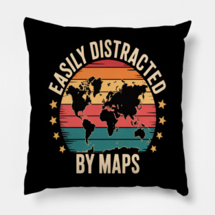 Easily Distracted By Maps Geography Pillow
