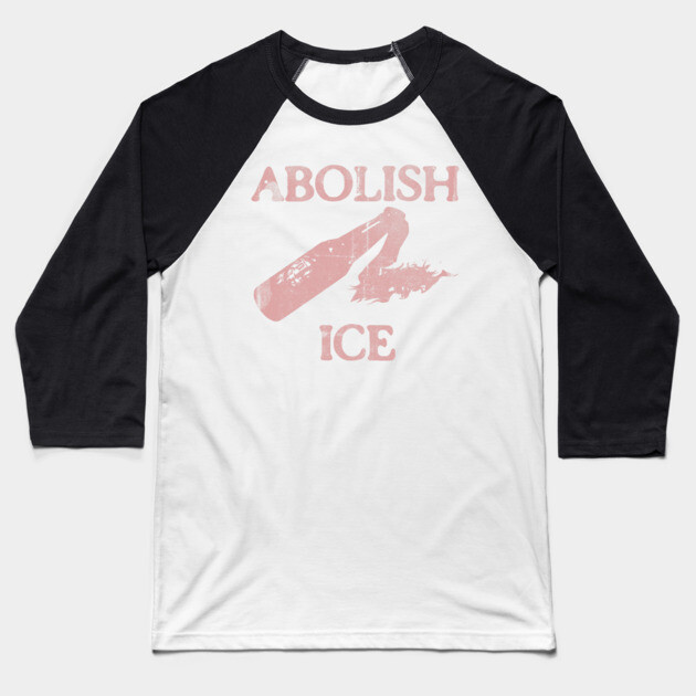 Abolish ICE Molotov Cocktail Baseball T-Shirt by casualteesinc