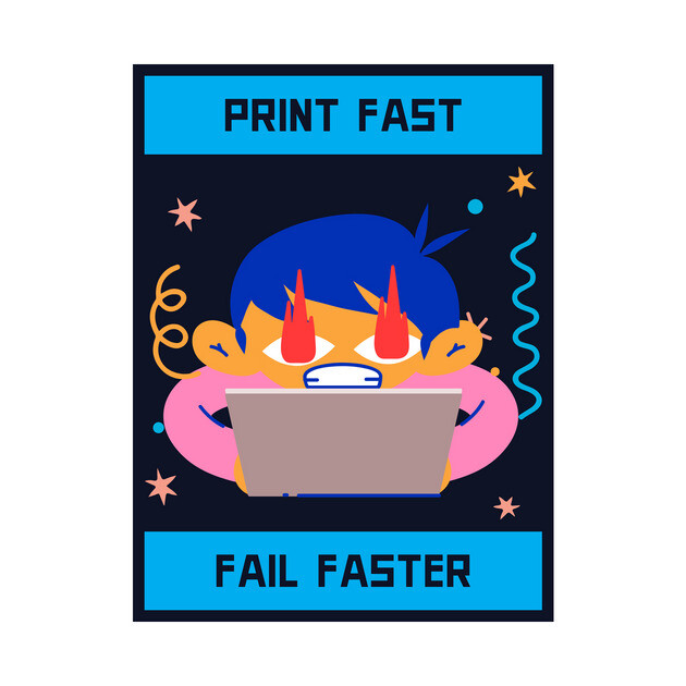 Print Fast Fail Faster 3D Printer Designs by Lamount Tees