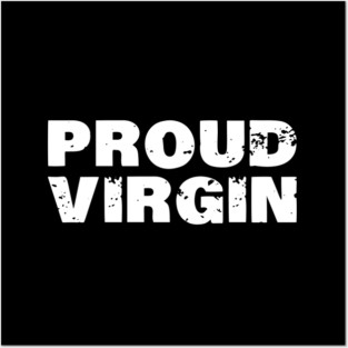 Proud Virgin - Funny Cool Virginity Quote Posters and Art