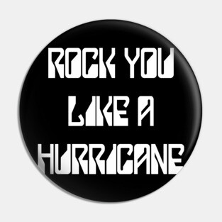 Rock You Like A Hurricane Pin