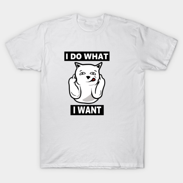 I do What I want Cat, Funny mean cat T-Shirt by logiamerch