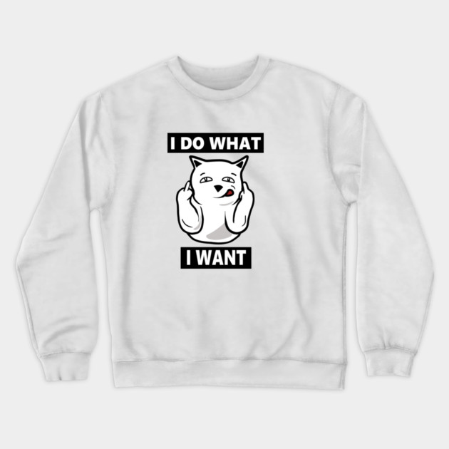 I do What I want Cat, Funny mean cat Crewneck Sweatshirt by logiamerch