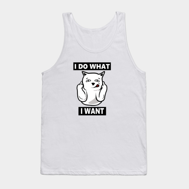 I do What I want Cat, Funny mean cat Tank Top by logiamerch