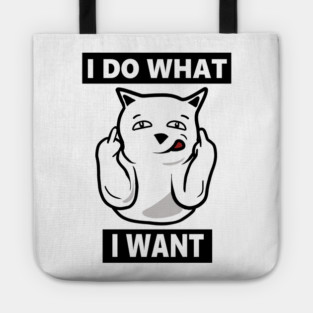 I do What I want Cat, Funny mean cat Tote