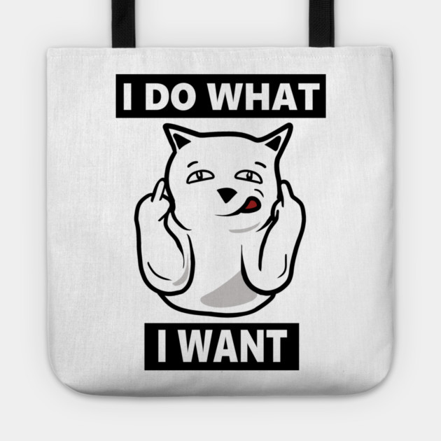 I do What I want Cat, Funny mean cat Tote by logiamerch