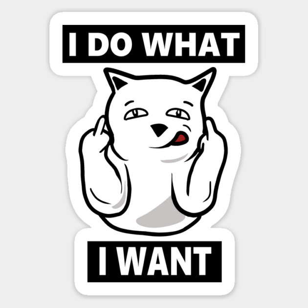 I do What I want Cat, Funny mean cat Sticker by logiamerch