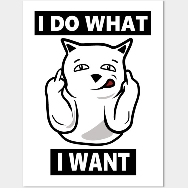 I do What I want Cat, Funny mean cat Wall Art by logiamerch