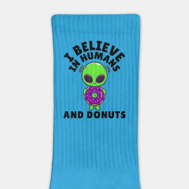 I Believe in Humans and Donuts Alien Scifi by The WYLD Tribe