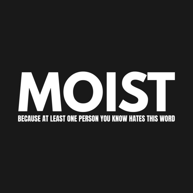 Moist Design by The WYLD Tribe