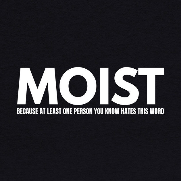 Moist Design by The WYLD Tribe