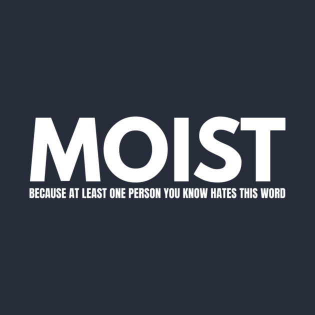 Moist Design by The WYLD Tribe