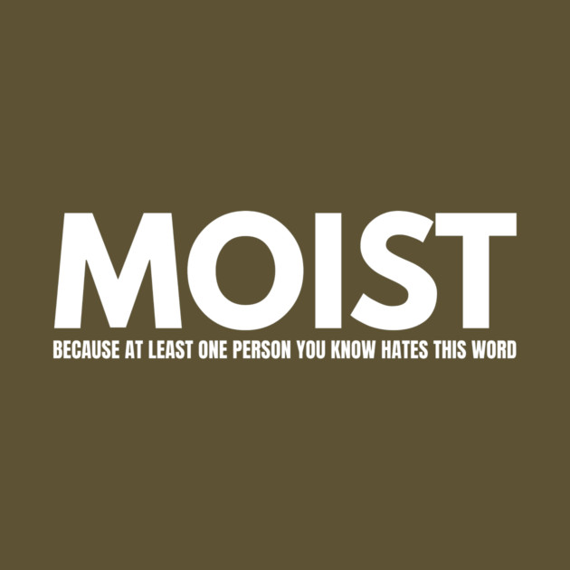 Moist Design by The WYLD Tribe