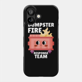 Funny Dumpster Fire Response Team Phone Case
