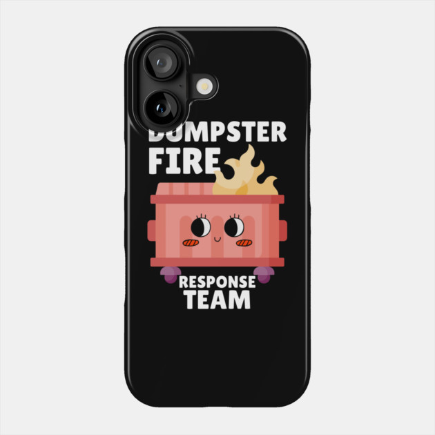 Funny Dumpster Fire Response Team Phone Case by The WYLD Tribe