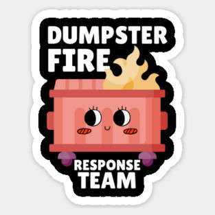 Funny Dumpster Fire Response Team Sticker