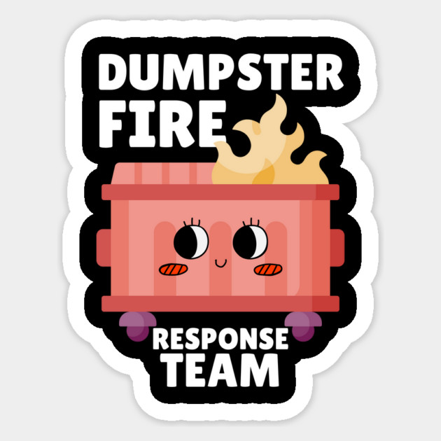 Funny Dumpster Fire Response Team Sticker by The WYLD Tribe