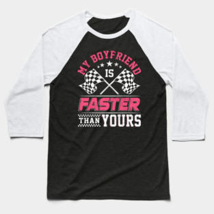 Race Racing My Boyfriend Is Faster Than Your - Speed Demon Apparel Baseball T-Shirt