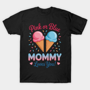 Pink or Blue Mommy Loves You T-Shirt