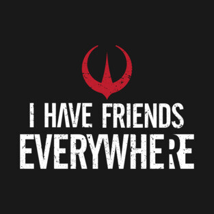 I have friends everywhere - white font variant T-Shirt
