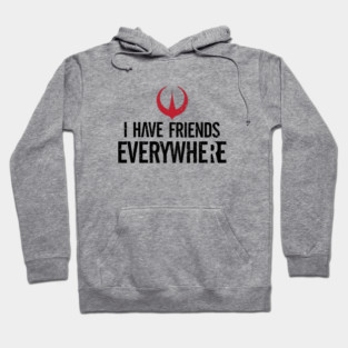 I Have Friends Everywhere Hoodie
