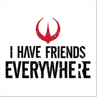 I Have Friends Everywhere Posters and Art