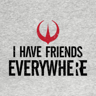 I Have Friends Everywhere T-Shirt