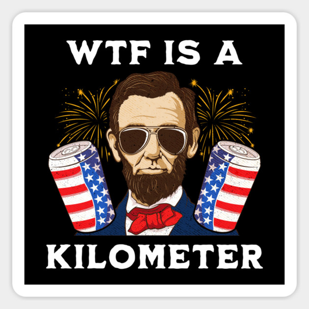 WTF Is A Kilometer Magnet by GoshWow®