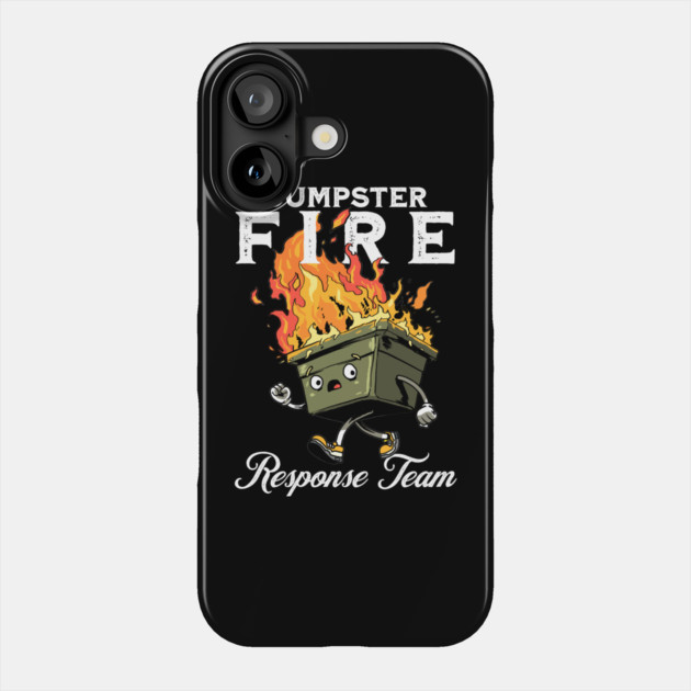 Dumpster Fire Response Team Phone Case by GoshWow®