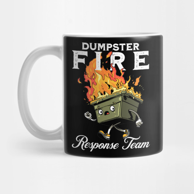 Dumpster Fire Response Team by GoshWow®