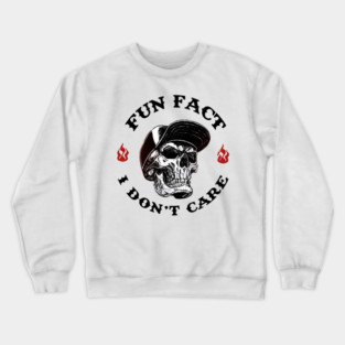Fun Fact I Don't Care Funny Skeleton Saying Quote Crewneck Sweatshirt