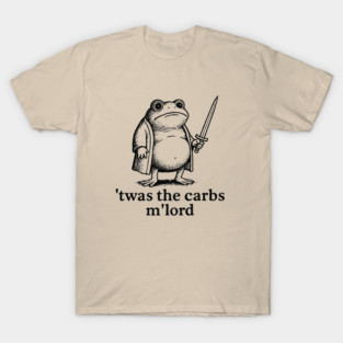 ’Twas the Carbs M’Lord” Hungry Frog Sword T-Shirt