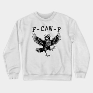 f-caw-f Crewneck Sweatshirt