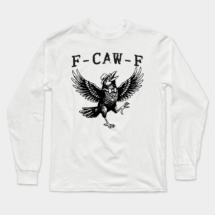 f-caw-f Long Sleeve T-Shirt