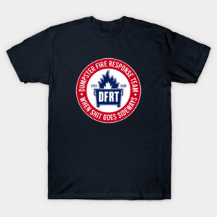 DUMPSTER FIRE RESPONSE TEAM T-Shirt