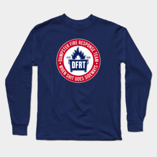 DUMPSTER FIRE RESPONSE TEAM Long Sleeve T-Shirt