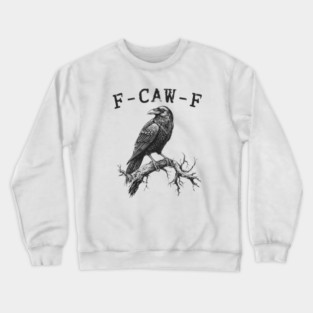 f-caw-f Crewneck Sweatshirt