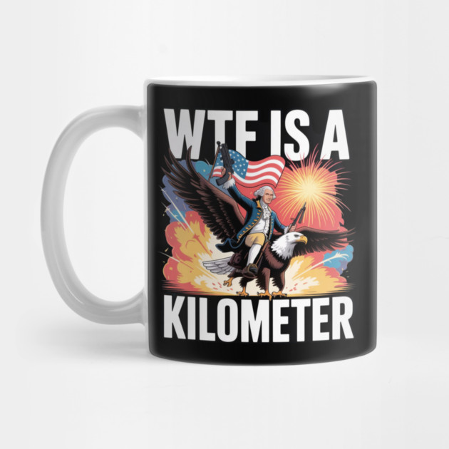 WTF-Is-A-Kilometer by Creatifly Graphic Tees